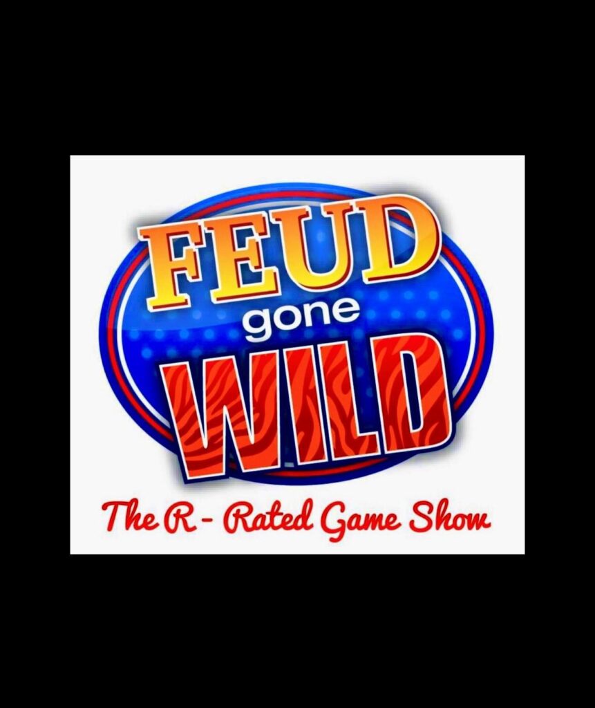 Feud Gone Wild – The R Rated Game Show